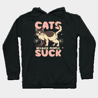 Cats: Because people suck Hoodie